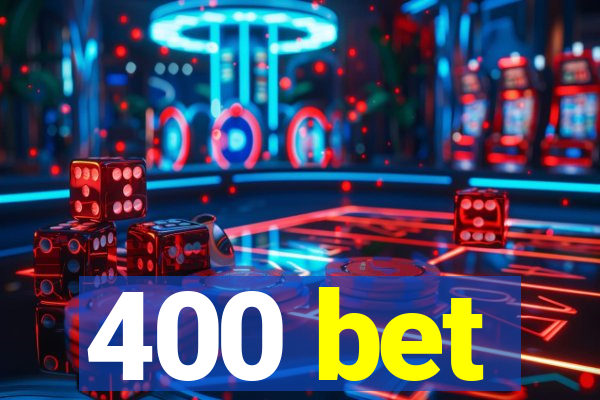 400 bet